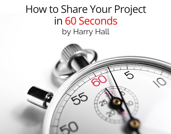 How to Share Your Project in 60 Seconds